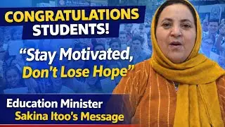 Education Minister Sakina Itoo Congratulates Successful Students, Urges others to stay motivated