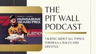 episode 23; Hungarian GP 2025 Norris Rises, Ferrari Falls and F1 history made at the Hungaroring