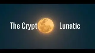 Welcome to The Crypto Lunatic: A Channel for Lunatics in Crypto!