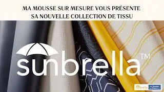 D&eacute;couvrez les tissus Sunbrella en Mousse sur Mesure