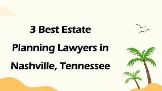 3 Best Estate Planning Lawyers in Nashville, Tennessee | Estate Planners