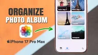 How To Organize your iPhone 17 Pro Max | Pro Photos, People, Places & Albums