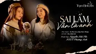 [Official MV] Sai Lầm Vẫn Là Anh - Nguyễn Hải Yến || Music Series Trạm Bình Yên