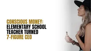 Conscious Money: Elementary school teacher turned 7-figure CEO with Jenn Kennedy