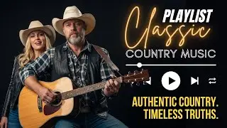 Classic Country Music Greatest Hits: Timeless Tales & Honest Hearts