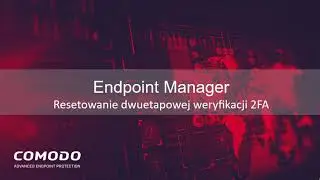Comodo ITSM - Resetowanie dwustopniowej weryfikacji 2FA