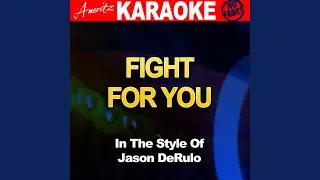 Fight for You (In the Style of Jason Derulo) (Karaoke Version)