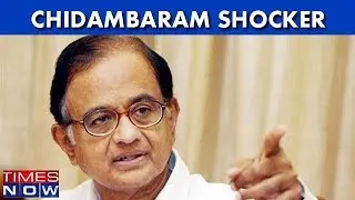 By Calling Terrorism A Consequence Of Accession Row, Is Chidambaram Justifying Terror?