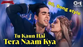 Tu Kaun Hai Tera Naam Kya || 90, Song style youtube Bollywood movie music New Foll video youtube