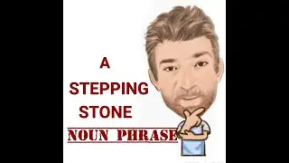 English Tutor Nick P Noun Phrase (410) A Stepping Stone