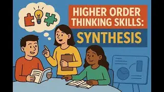 Higher Order Thinking Skills: Synthesis
