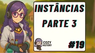 Cozy History #19 &ndash; Farm de Inst&acirc;ncias Parte 3 &ndash; History Reborn