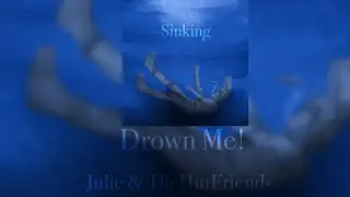 Drown Me! Junie & TheHutFriends - Slowed And Reverbed + Lyrics