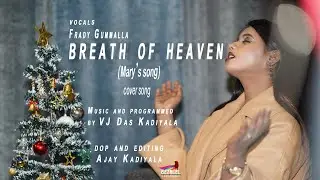 BREATH OF HEAVEN [MARY'S SONG] COVER//VJ DAS KADIYALA//FRADY GUMMALLA