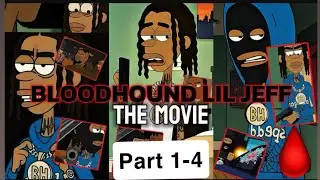 BLOODHOUND LIL JEFF MOVIE‼️🩸(Part 1-4)