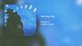 Bowser Jr- Fall Guys Rap (Official Audio)