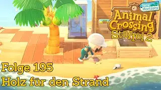ANIMAL CROSSING 🏝 |S02F195| Holzboden am Strand | New Horizons | 2K60 | Let's Play | Deutsch