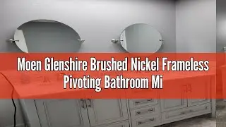 Moen Glenshire Brushed Nickel Frameless Pivoting Bathroom Mirror Review