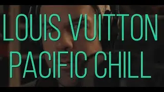 Отзывы покупателей Louis Vuitton - Pacific Chill