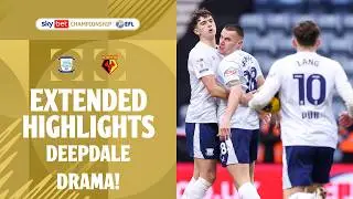 DEEPDALE DRAMA | Preston North End v Watford extended highlights
