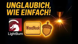 Mit LightBurn starten? DAS musst du wissen! // LightBurn f&uuml;r Anf&auml;nger! So einfach war&rsquo;s noch nie!