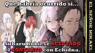 ¿Qué habría pasado si Subaru hubiese ACEPTADO el CONTRATO con Echidna? 