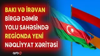 TARİXİ AN! - Azərbaycan və Ermənistan nümayəndələri görüşdü - Regionda yeni nəqliyyat xəritəsi