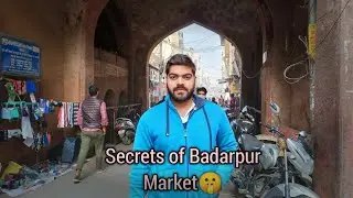 बदरपुर का राज 🤫 | Secrets of Badarpur Market