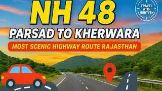 NH 48 Road Trip | Parsad to Kherwara Vlog | Rajasthan Travel Vlog