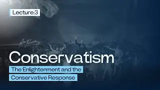 The Enlightenment and the Conservative Response