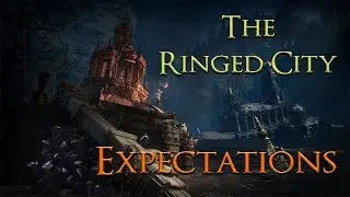 The Ringed City DLC ► What Should You Expect?