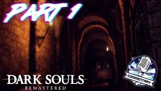 DARK SOULS: Remastered Gameplay Part 1 - The Holy Path! (With Commentary)
