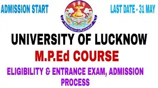M.P.Ed COURSE | UNIVERSITY OF LUCKNOW | ELIGIBILITY & ENTRANCE EXAM , ADMISSION PROCESS |