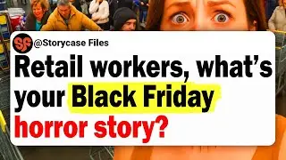 Retail Workers, What's Your Black Friday Horror Story? | Reddit Stories