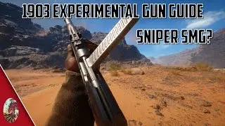 Sniper SMG? 1903 Experimental Gun Guide: Battlefield 1
