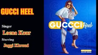 GUCCI HEEL | Loena Kaur | Jaggi Khroud | New Punjabi Song 2022