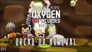 Oxygen Not Included Badlands - Dread On Arrival // EP1