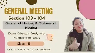Quorum of Meeting & Chairman of Meeting | Section 103-104 | CS/CA/CMA/LLB Exams (All Levels)