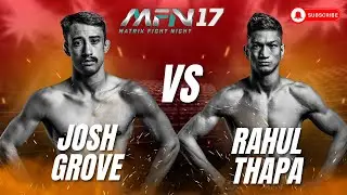 Full Fight | JOSH GROVE vs RAHUL THAPA | MFN 17 | Intense Battle | Must Watch Knockouts
