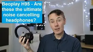 Bang and Olufsen Beoplay H95 - The best all-round ANC noise cancelling headphones ever made?