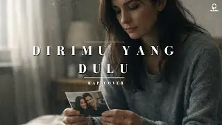 Dirimu Yang Dulu | RAP COVER  #dirimuyangdulu #anggisdevaki