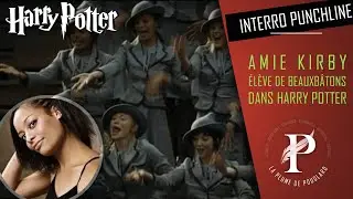 Interro Punchline : Amie Kirby, &eacute;l&egrave;ve de Beauxb&acirc;tons dans Harry Potter