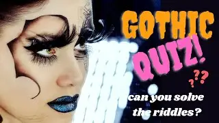 Gothic Quiz, Can You Solve the Riddles? 13 Questions About The Gothic Scene