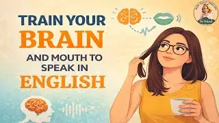 Train Your Brain & Mouth to Speak English Faster | Slow English Podcast