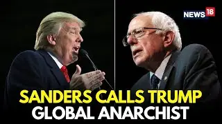 LIVE | Bernie Sanders Calls Trump a &lsquo;Global Anarchist&rsquo; | Sharp Attack Sparks Political Storm | N18G