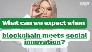 Blockchain Is The Next Trend To Nurture Innovation And Create Social Impact