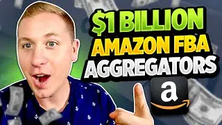 Amazon FBA Aggregators Explained: Over $1 Billion in Capital Raised!