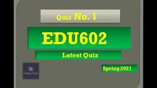 edu602 quiz 1 spring 2021 solved ||By Helping Hands