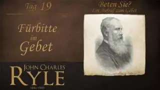 F&uuml;rbitte im Gebet  19 Tag  JC Ryle