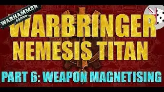 FORGEWORLD: Warbringer Nemesis Class Titan Magnetising Weapons Guide